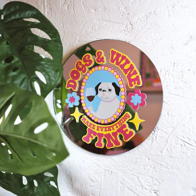 Dogs and wine make everything fine Mini disc mirror
