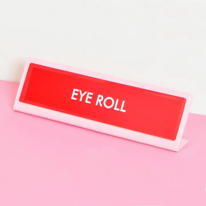 Eye Roll  Desk sign