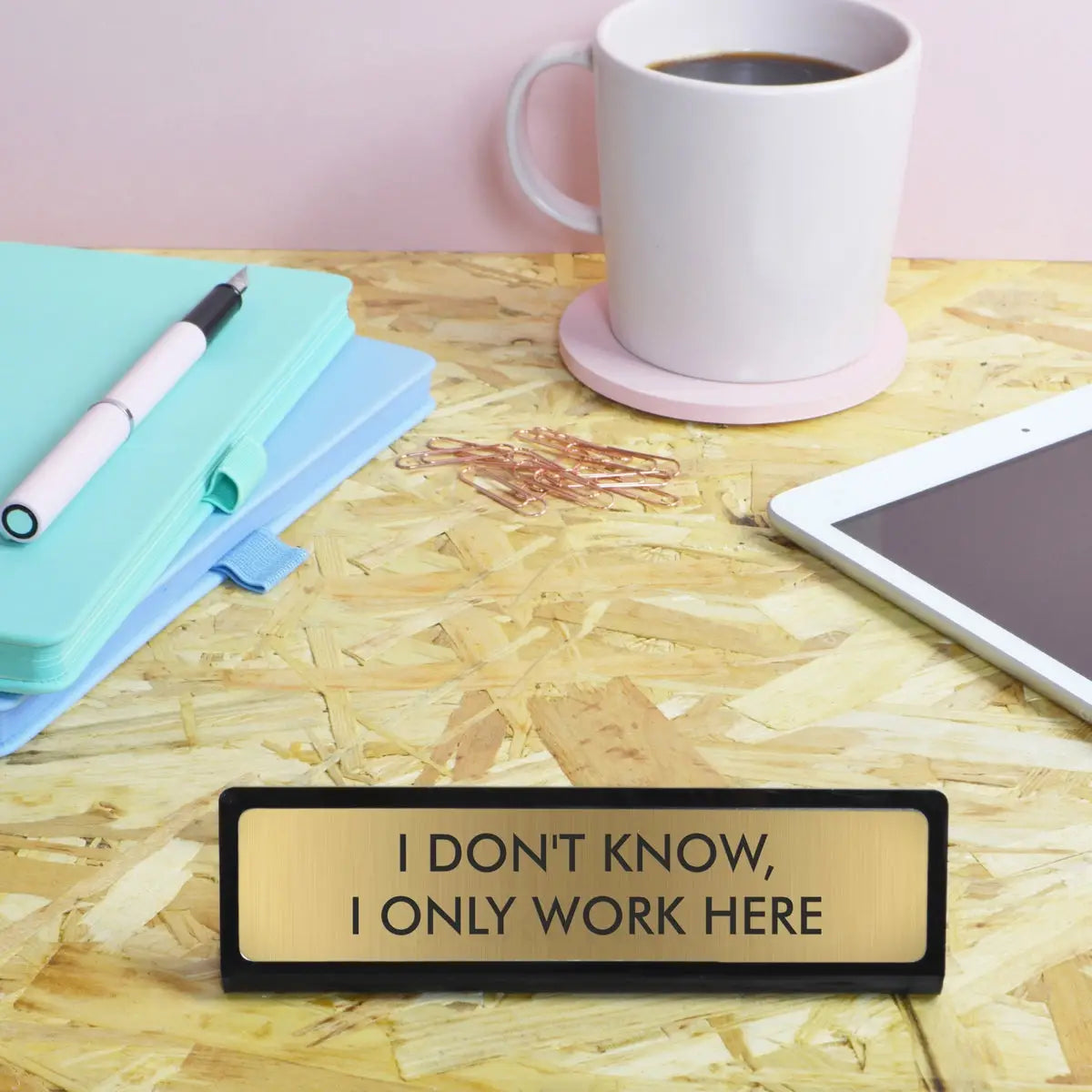 I don't know Desk Sign