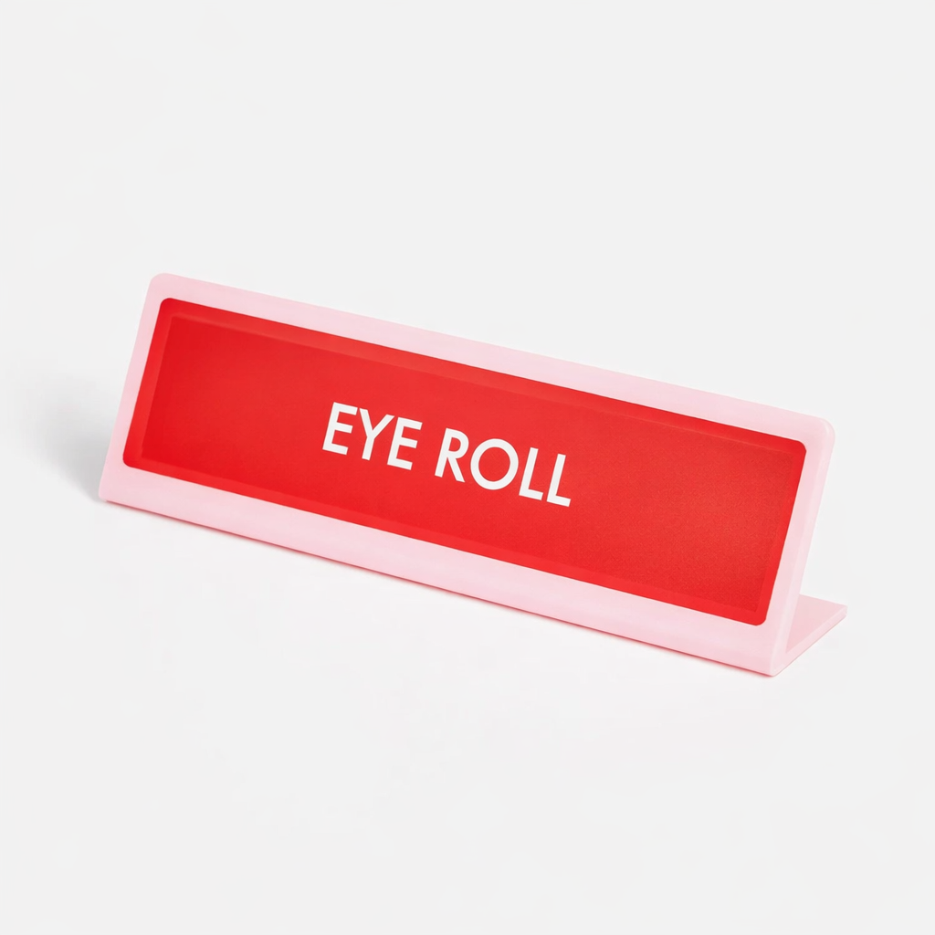 Eye Roll  Desk sign