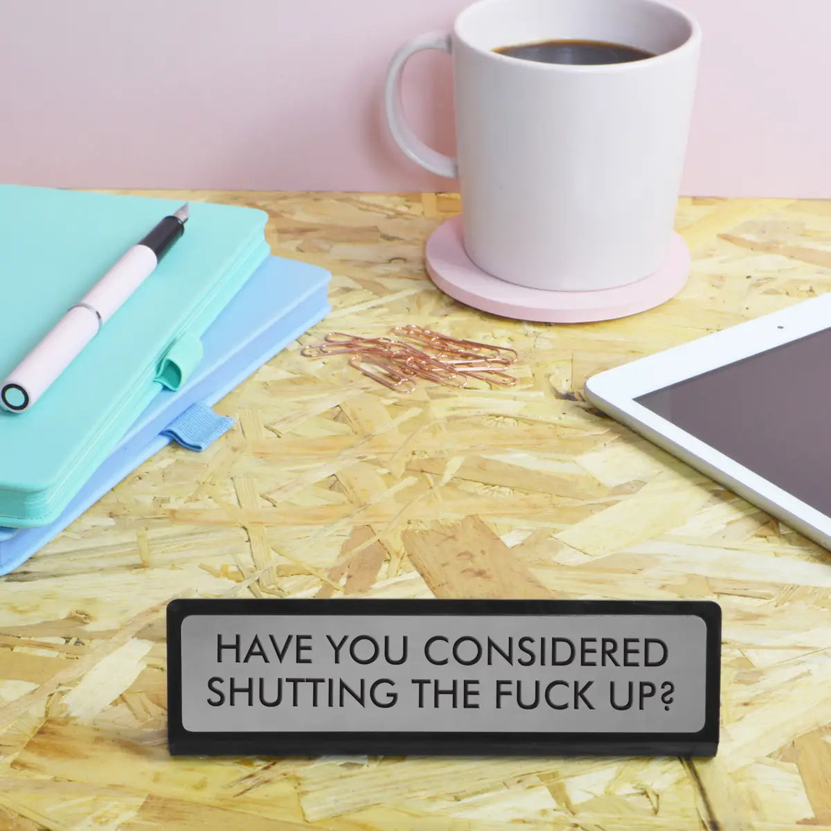 Have you considered  Desk Sign