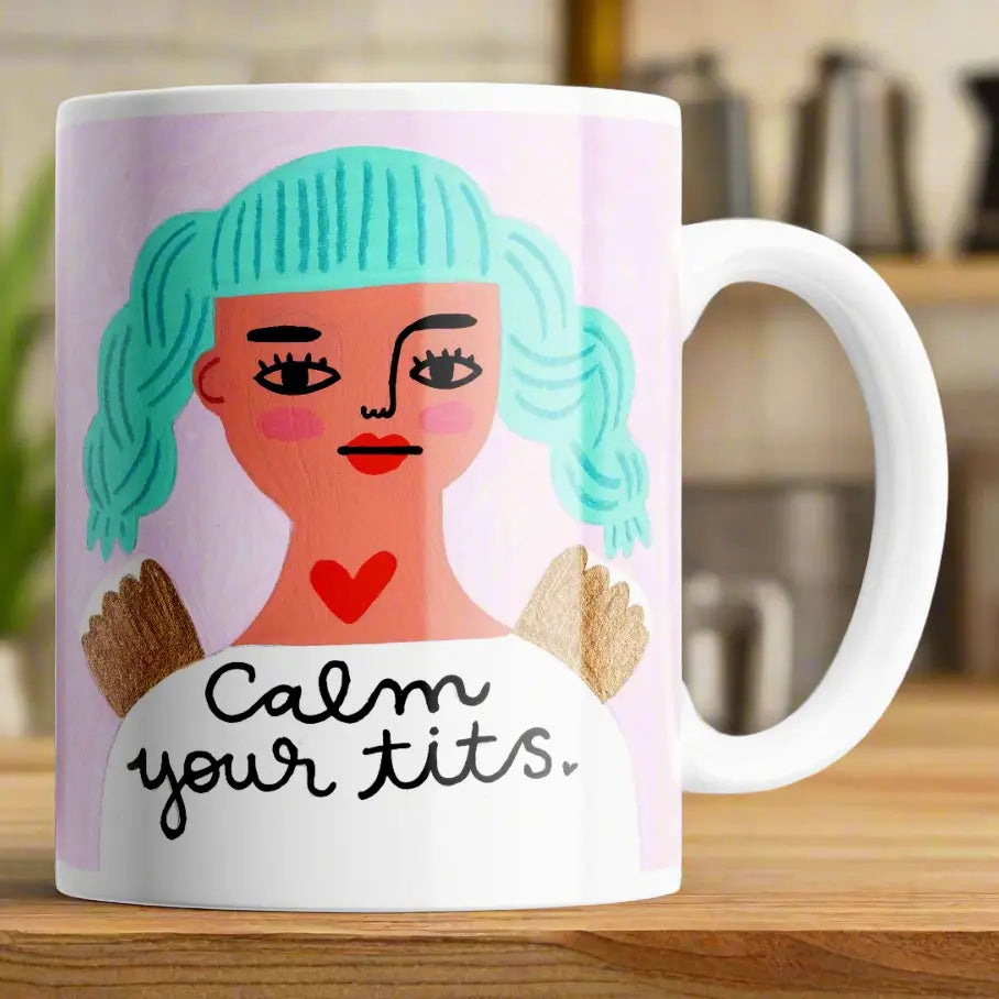 Calm your tits mug