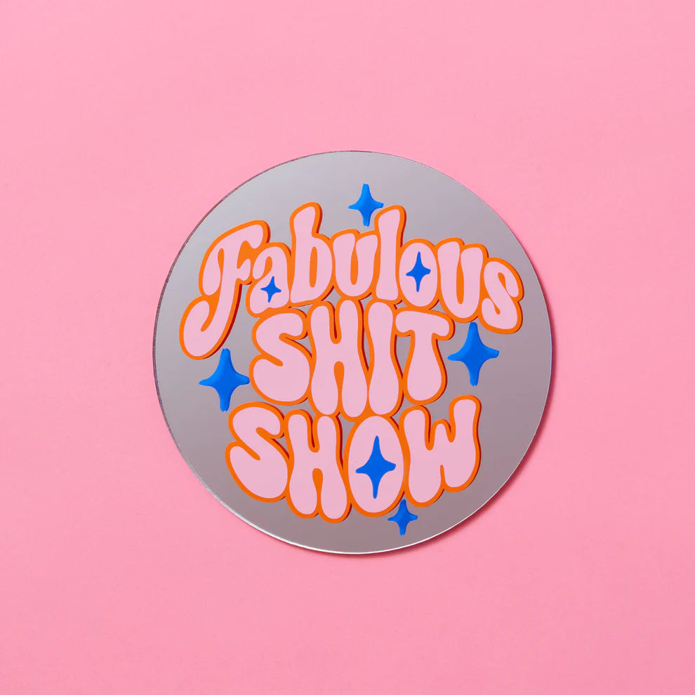 Fabulous Shit Show disc mirror 15cm
