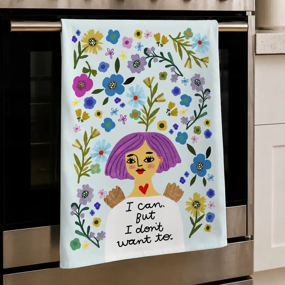 I can but I don't want to Dish towel
