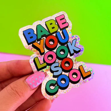 Babe you look so cool Glitter sticker-Little Fish Co.