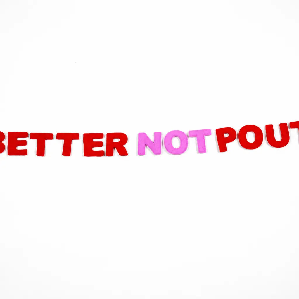 Better not pout  felt Garland