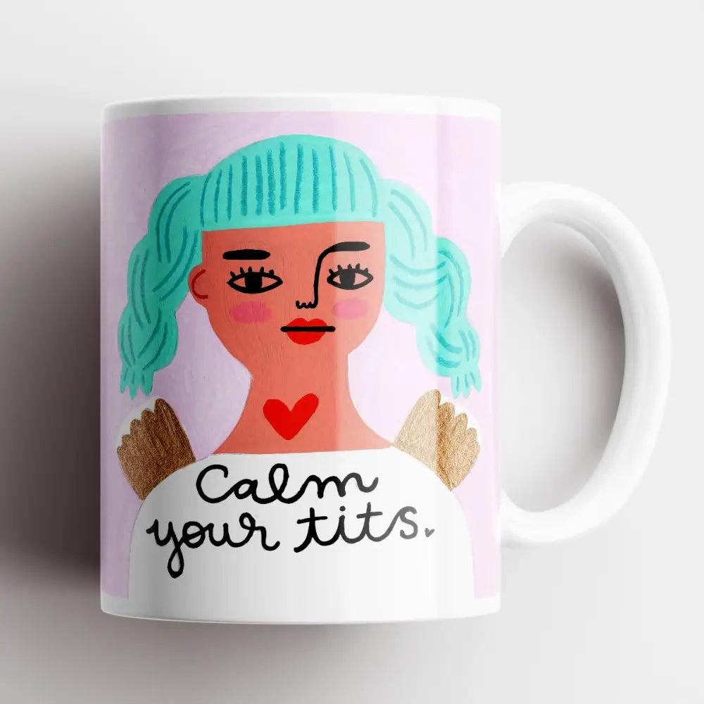 Calm your tits mug