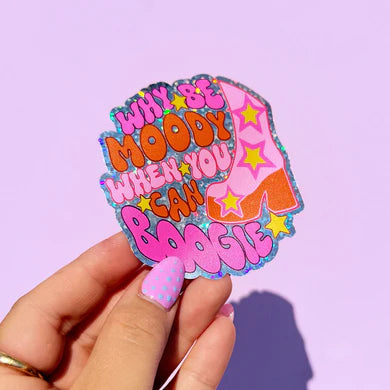 Why be moody? When you can shake your booty Glitter sticker-Little Fish Co.