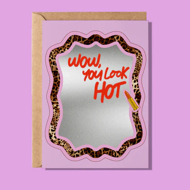 You look HOT Greeting Card