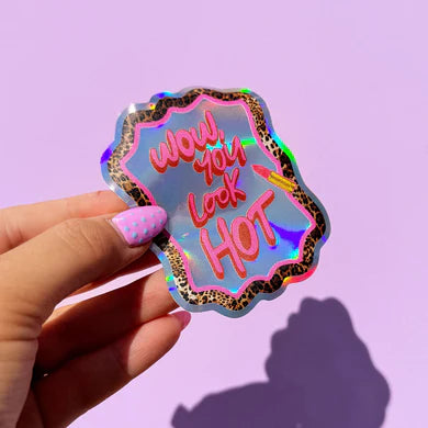 Wow, you look hot Holographic sticker-Little Fish Co.